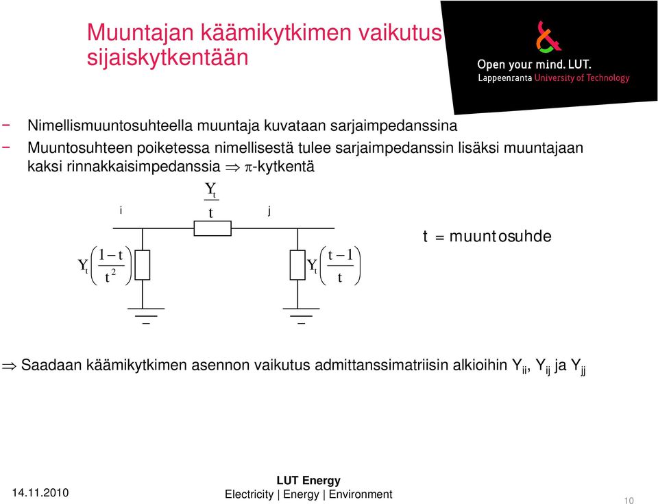 kaks rnnakkasmpedanssa -kytkentä Y t t t Y t t t Y t t t = muuntosuhde Saadaan