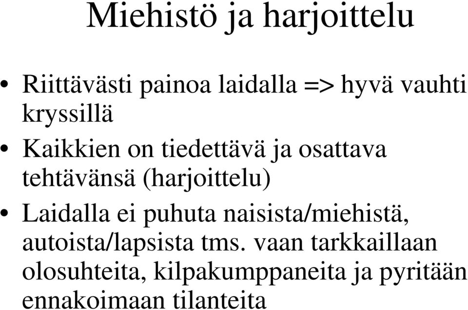 Laidalla ei puhuta naisista/miehistä, autoista/lapsista tms.