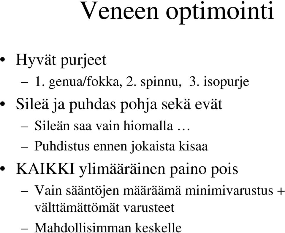 Puhdistus ennen jokaista kisaa KAIKKI ylimääräinen paino pois Vain