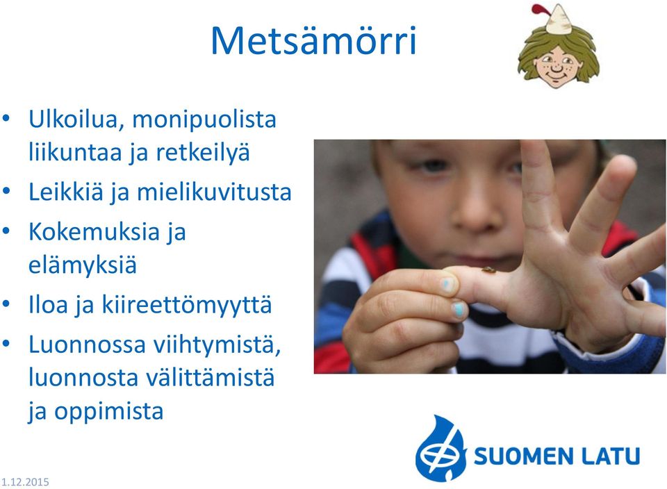 ja elämyksiä Iloa ja kiireettömyyttä Luonnossa