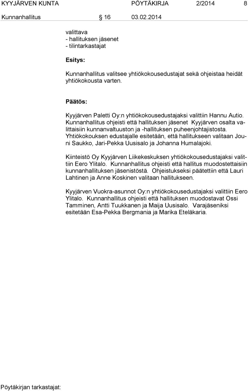 Päätös: Kyyjärven Paletti Oy:n yhtiökokousedustajaksi valittiin Hannu Autio.