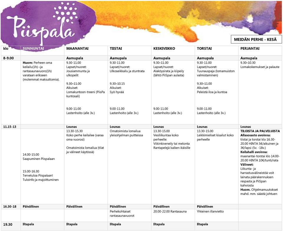 00 Lapset/nuoret: Ulkoseikkailu ja stuntrata Lapset/nuoret: Alaköysirata ja kiipeily (lähtö PiiSpan aulasta) 9.30-11.