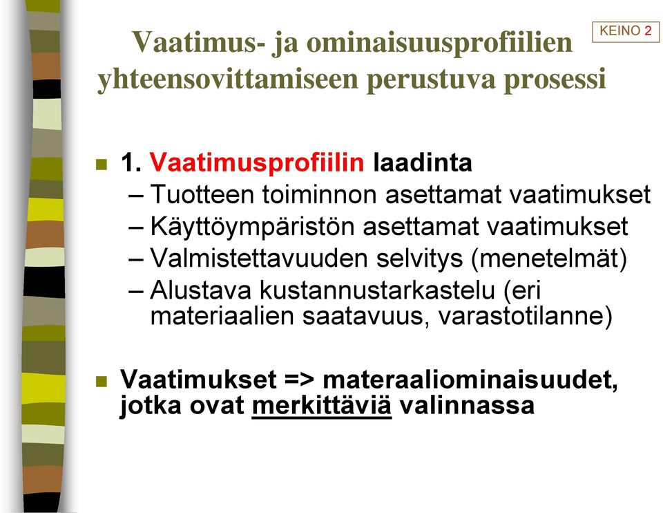 asettamat vaatimukset Valmistettavuuden selvitys (menetelmät) Alustava kustannustarkastelu