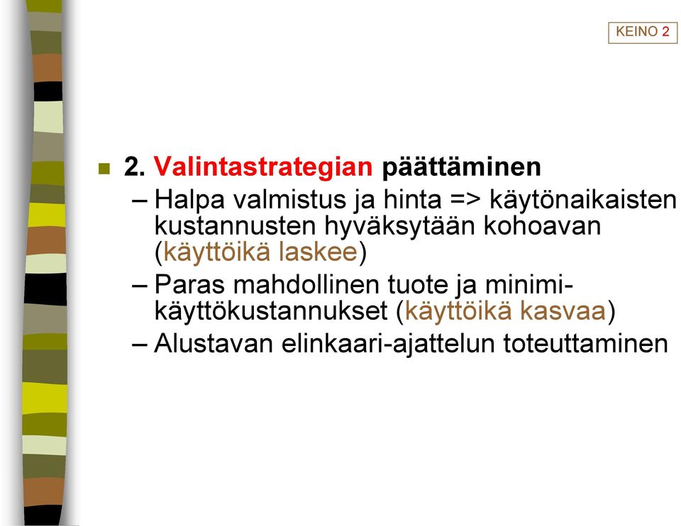 käytönaikaisten kustannusten hyväksytään kohoavan (käyttöikä