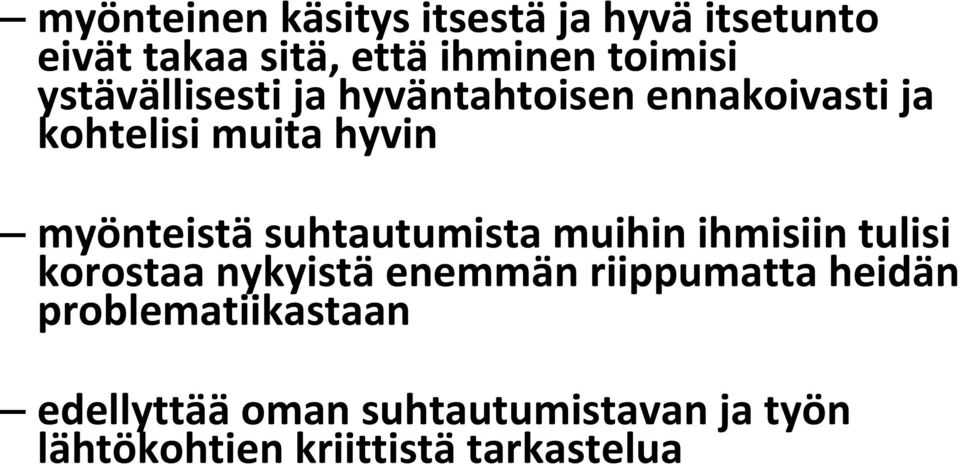 suhtautumista muihin ihmisiin tulisi korostaa nykyistä enemmän riippumatta heidän