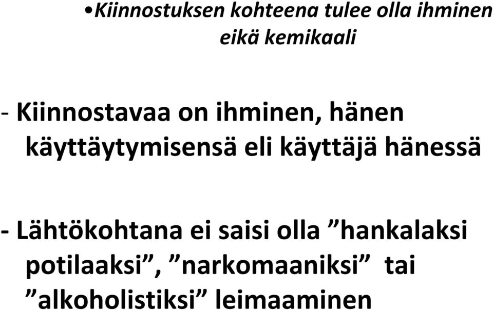 käyttäytymisensä eli käyttäjä hänessä Lähtökohtana ei