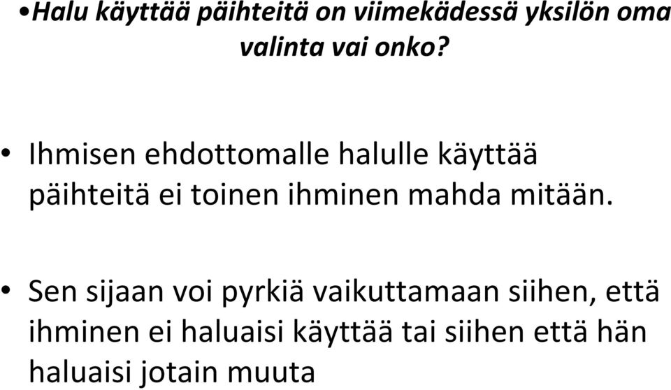 ihminen mahda mitään.