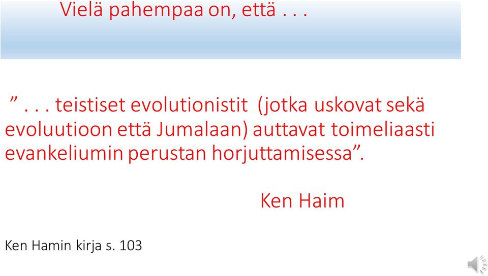 sekä evoluutioon että Jumalaan) auttavat