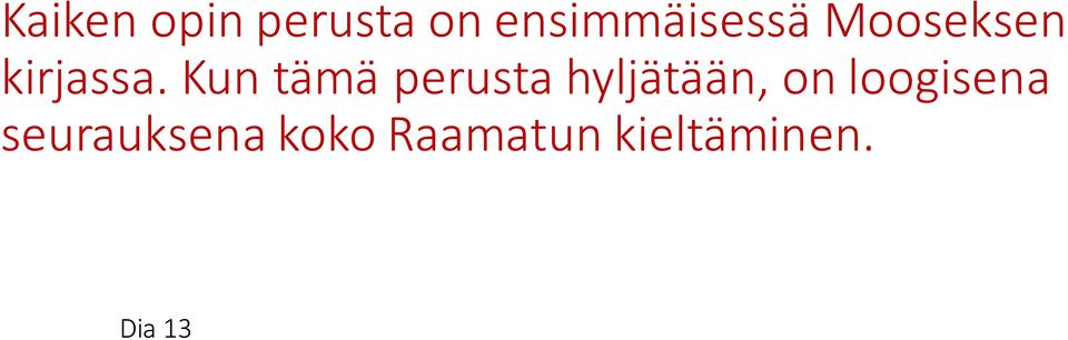 Kun tämä perusta hyljätään, on