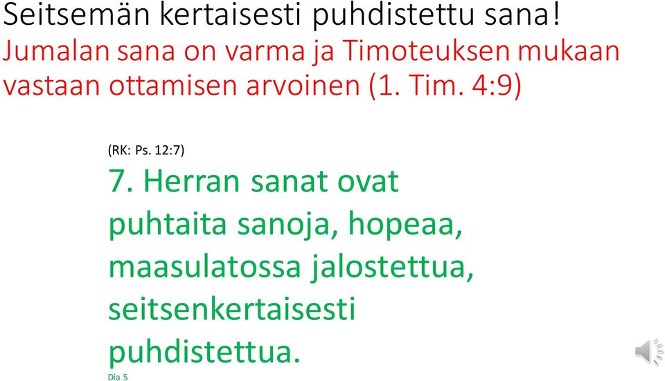 arvoinen (1. Tim. 4:9) (RK: Ps. 12:7) 7.