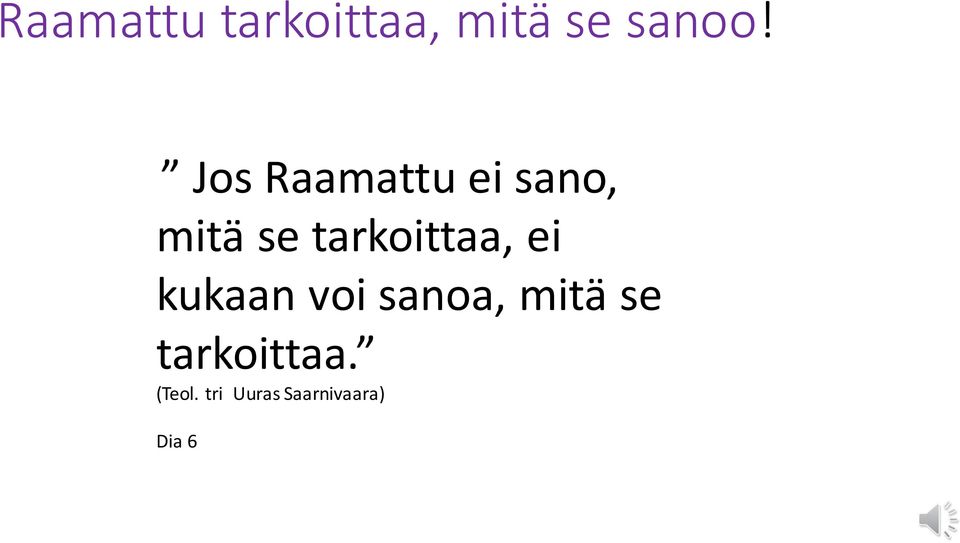 tarkoittaa, ei kukaan voi sanoa, mitä