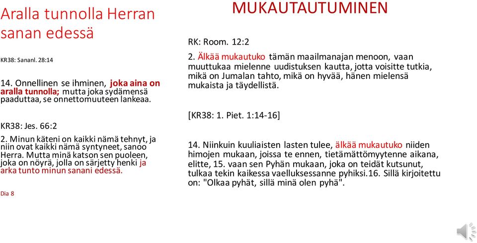 Dia 8 RK: Room. 12:2 MUKAUTAUTUMINEN 2.