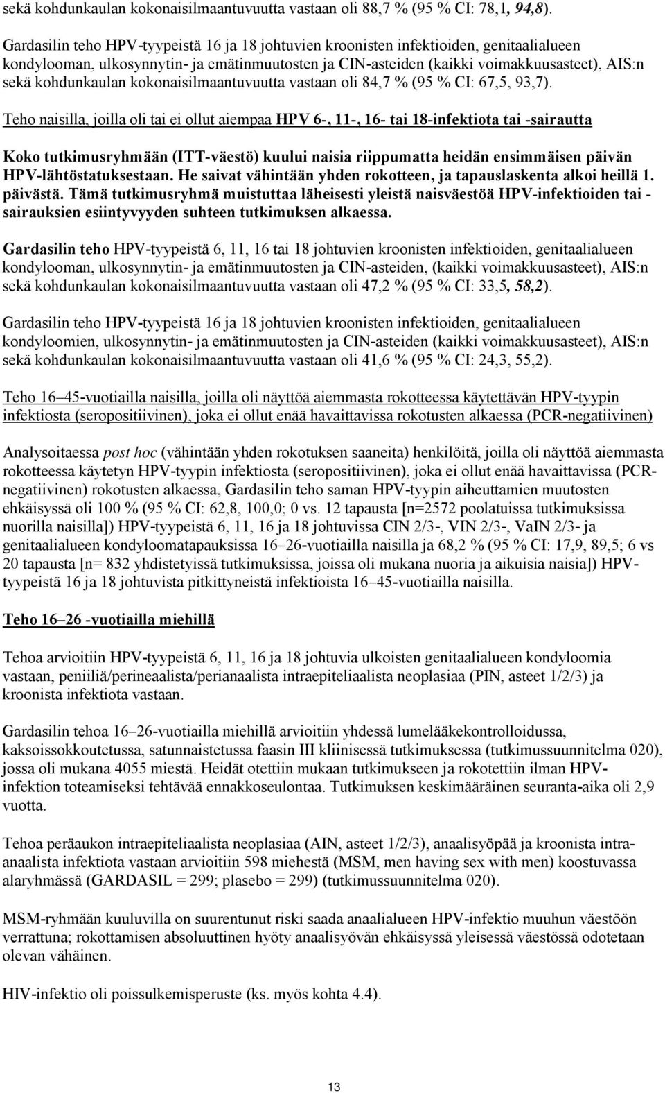 kohdunkaulan kokonaisilmaantuvuutta vastaan oli 84,7 % (95 % CI: 67,5, 93,7).