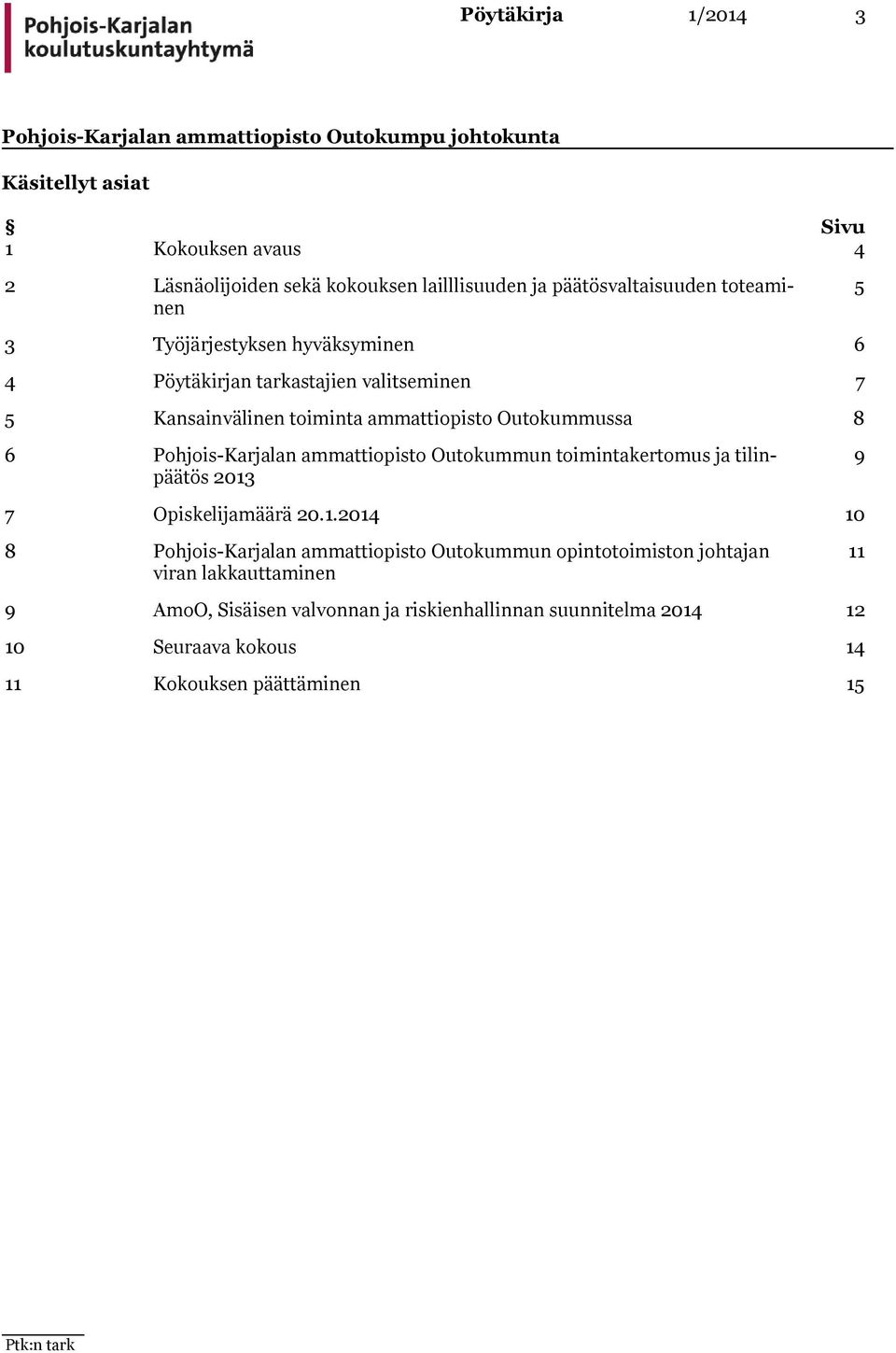 ammattiopisto Outokummun toimintakertomus ja tilinpäätös 2013