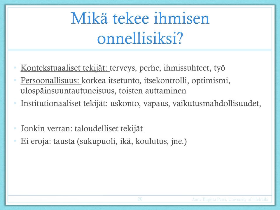 auttaminen Institutionaaliset tekijät: uskonto, vapaus, vaikutusmahdollisuudet,