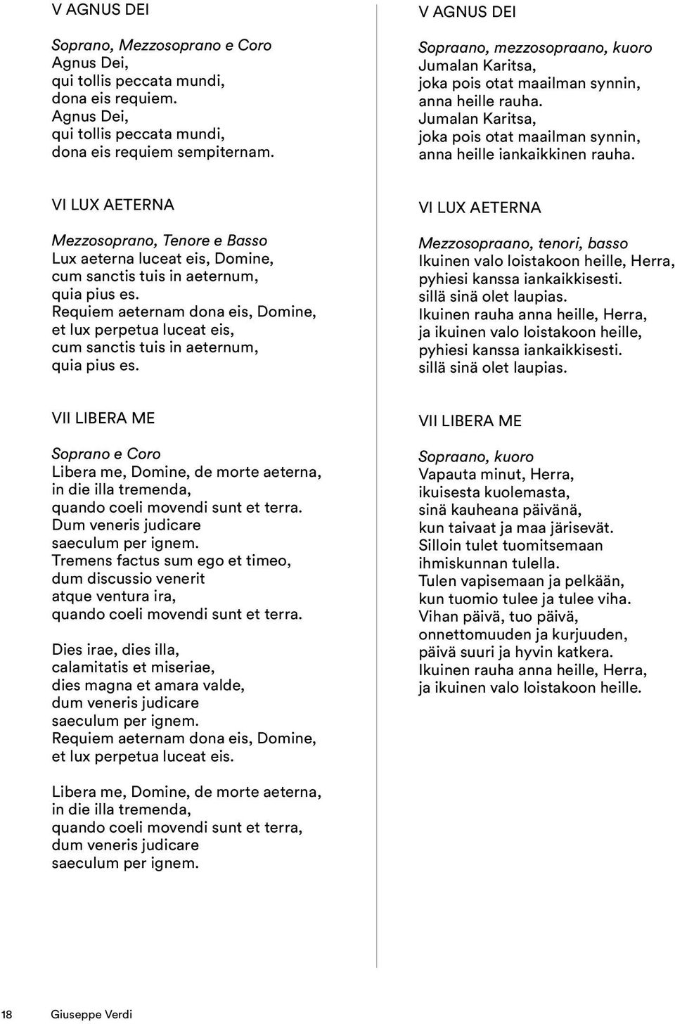 VI LUX AETERNA Mezzosoprano, Tenore e Basso Lux aeterna luceat eis, Domine, cum sanctis tuis in aeternum, quia pius es.