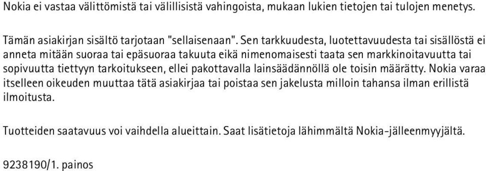 tiettyyn tarkoitukseen, ellei pakottavalla lainsäädännöllä ole toisin määrätty.