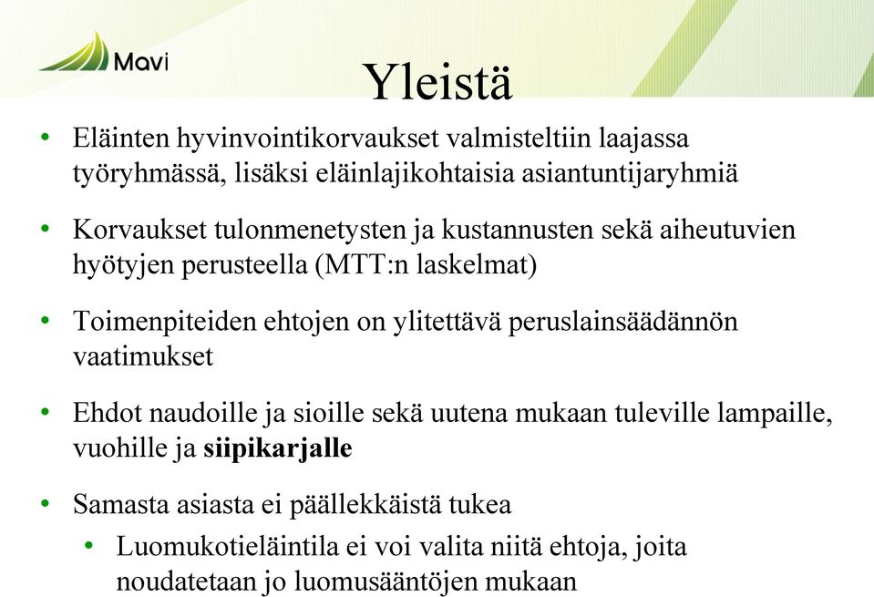 ylitettävä peruslainsäädännön vaatimukset Ehdot naudoille ja sioille sekä uutena mukaan tuleville lampaille, vuohille ja