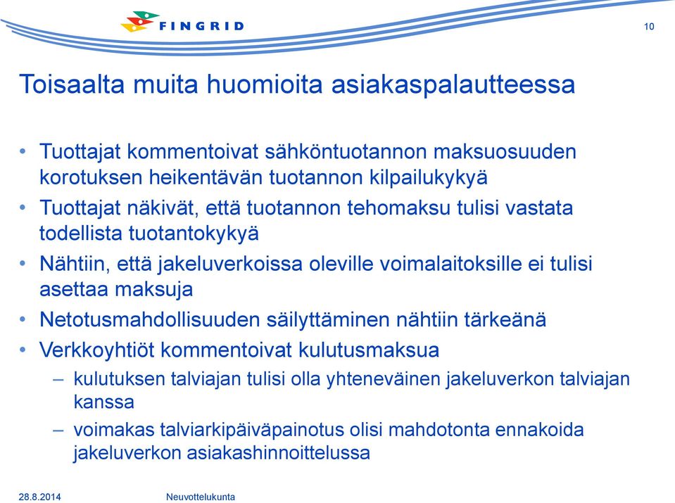 voimalaitoksille ei tulisi asettaa maksuja Netotusmahdollisuuden säilyttäminen nähtiin tärkeänä Verkkoyhtiöt kommentoivat kulutusmaksua
