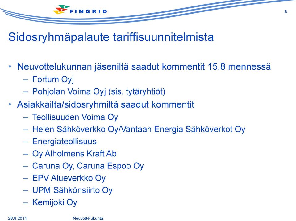 tytäryhtiöt) Asiakkailta/sidosryhmiltä saadut kommentit Teollisuuden Voima Oy Helen Sähköverkko