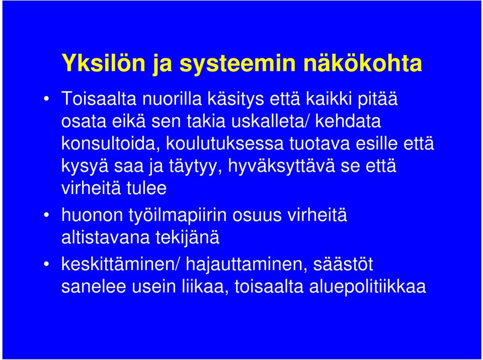 täytyy, hyväksyttävä se että virheitä tulee huonon työilmapiirin osuus virheitä