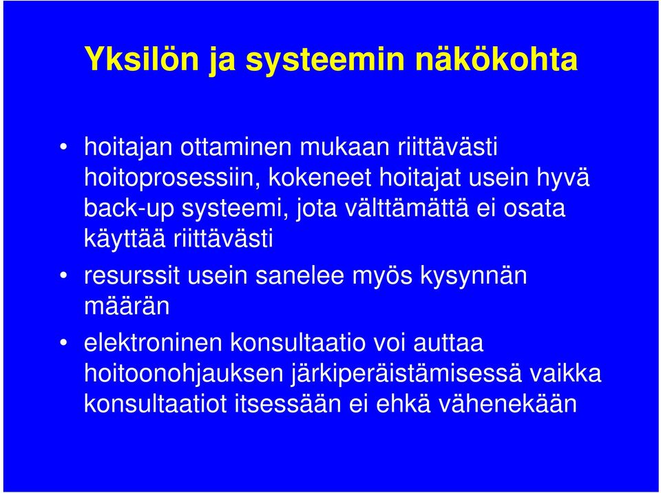 riittävästi resurssit usein sanelee myös kysynnän määrän elektroninen konsultaatio voi