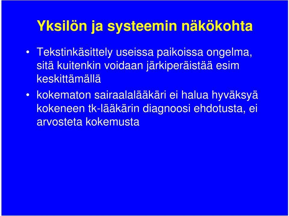 esim keskittämällä kokematon sairaalalääkäri ei halua