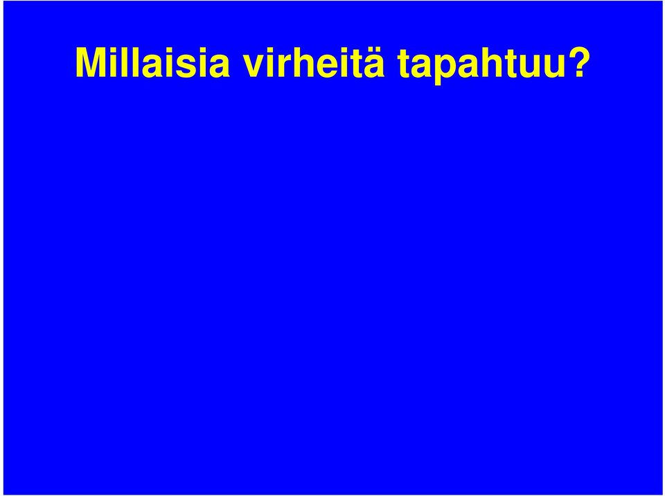 tapahtuu?