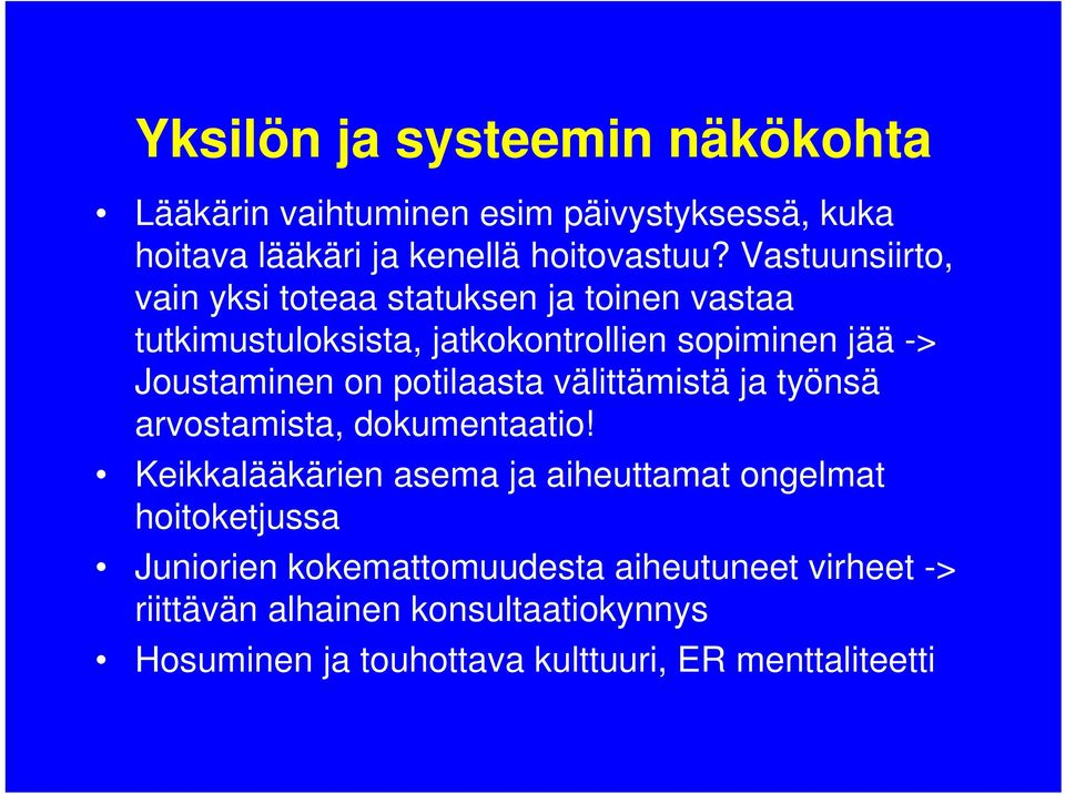 potilaasta välittämistä ja työnsä arvostamista, dokumentaatio!