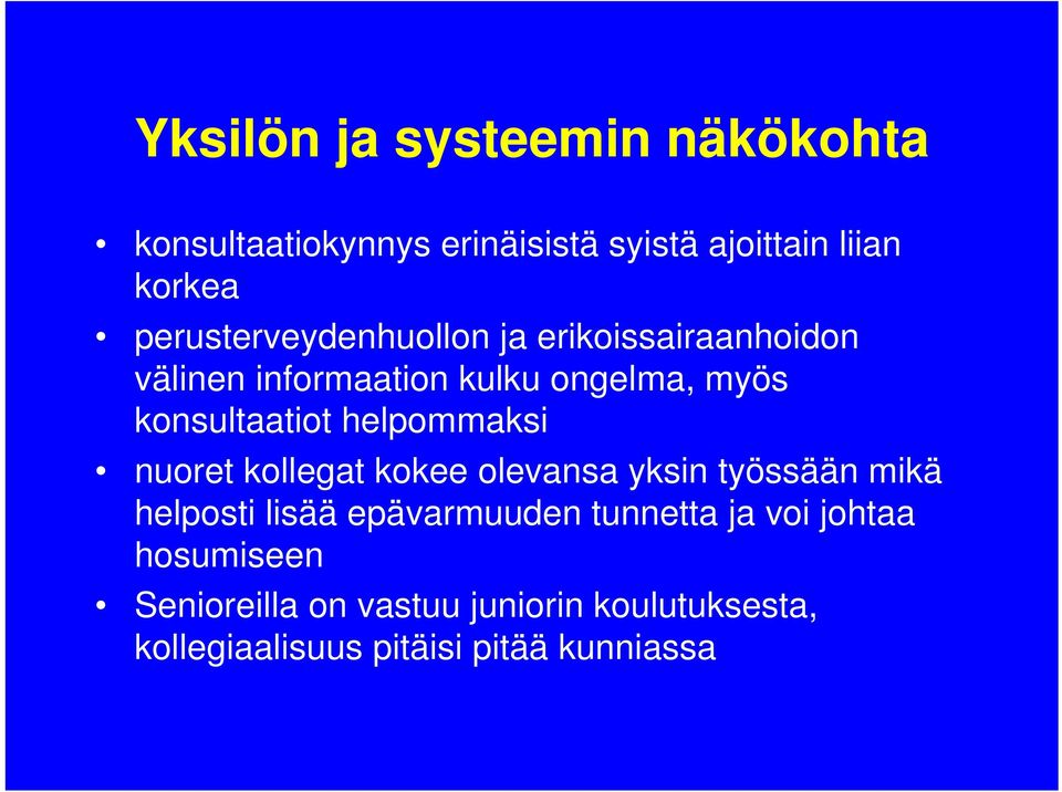 helpommaksi nuoret kollegat kokee olevansa yksin työssään mikä helposti lisää epävarmuuden tunnetta