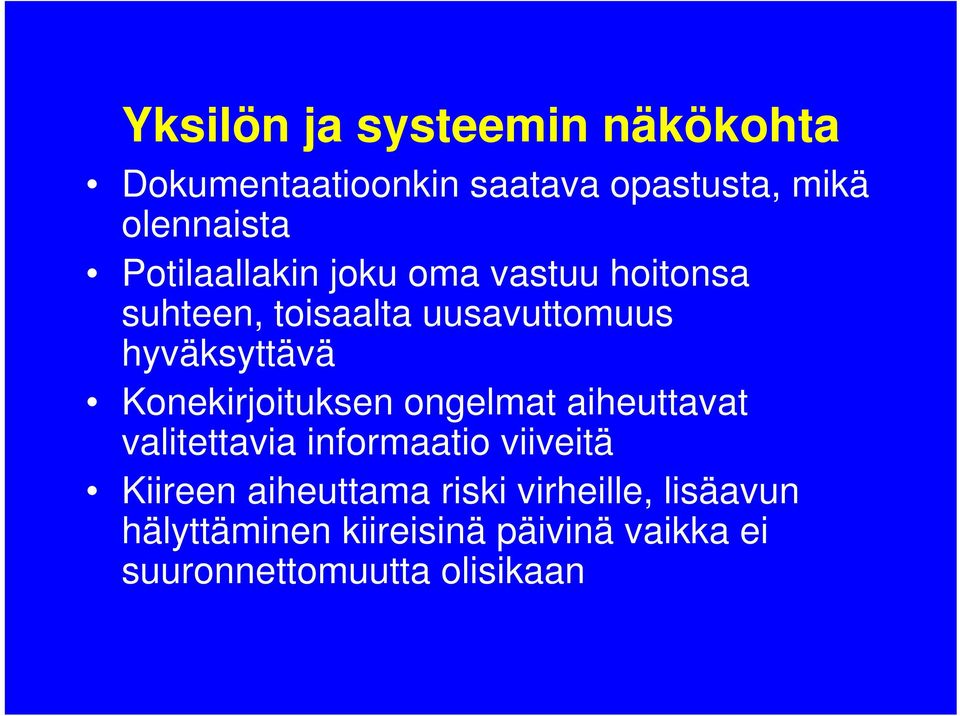 Konekirjoituksen ongelmat aiheuttavat valitettavia informaatio viiveitä Kiireen