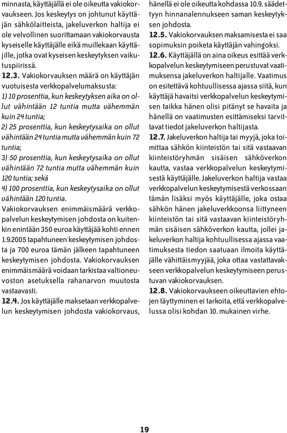 keskeytyksen vaikutuspiirissä. 12.3.