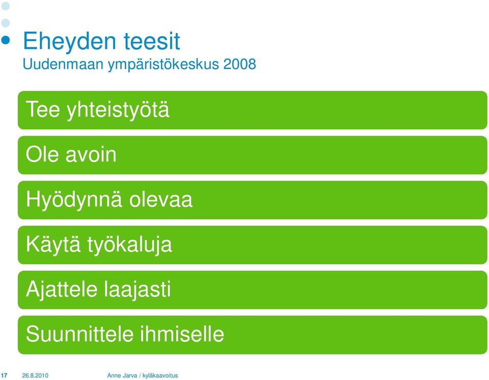 Ole avoin Hyödynnä olevaa Käytä