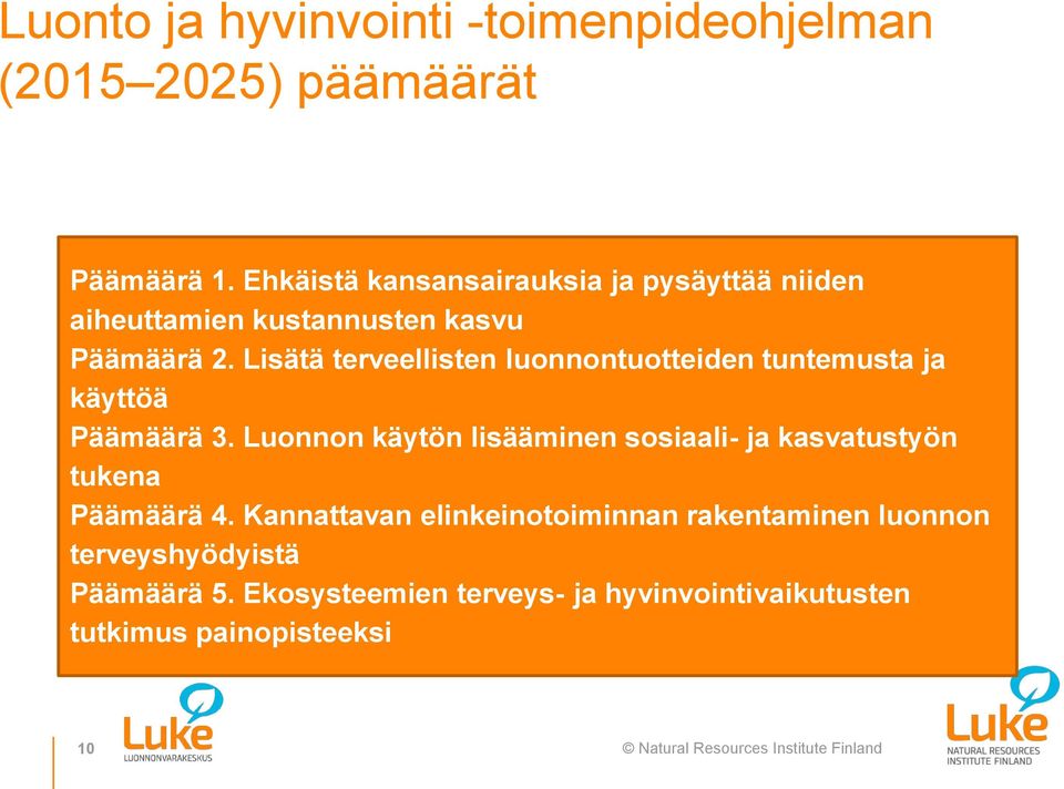 Lisätä terveellisten luonnontuotteiden tuntemusta ja käyttöä Päämäärä 3.