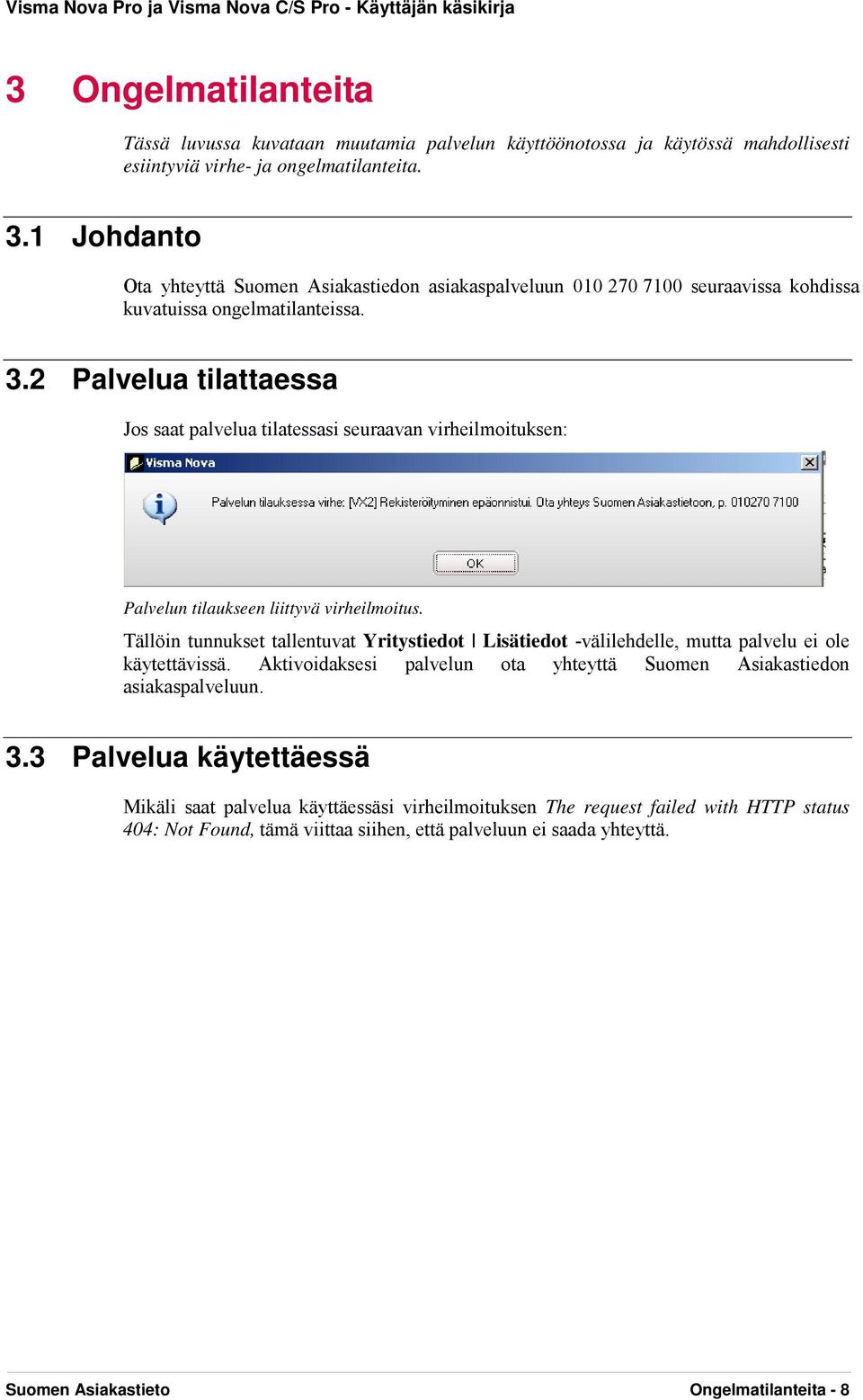 2 Palvelua tilattaessa Jos saat palvelua tilatessasi seuraavan virheilmoituksen: Palvelun tilaukseen liittyvä virheilmoitus.