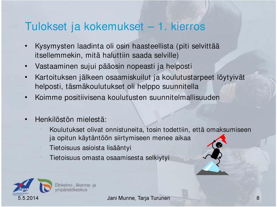 ja helposti Kartoituksen jälkeen osaamiskuilut ja koulutustarpeet löytyivät helposti, täsmäkoulutukset oli helppo suunnitella Koimme positiivisena