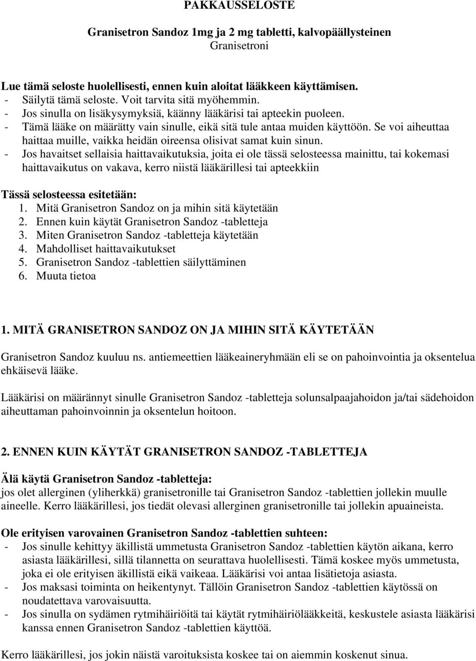 Se voi aiheuttaa haittaa muille, vaikka heidän oireensa olisivat samat kuin sinun.