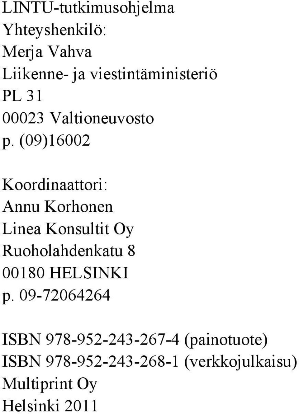 (09)16002 Koordinaattori: Annu Korhonen Linea Konsultit Oy Ruoholahdenkatu 8