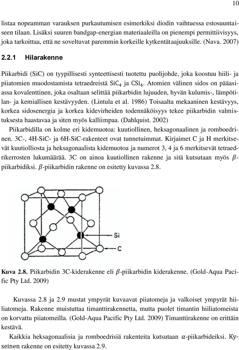 07) 2.2.1 Hilarakenne Piikarbidi (SiC) on tyypillisesti synteettisesti tuotettu puolijohde, joka koostuu hiili- ja piiatomien muodostamista tetraedreistä ja.