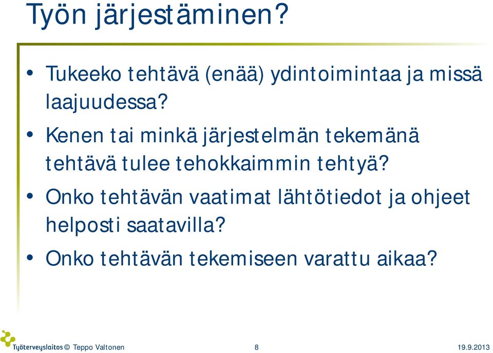 Kenen tai minkä järjestelmän tekemänä tehtävä tulee tehokkaimmin