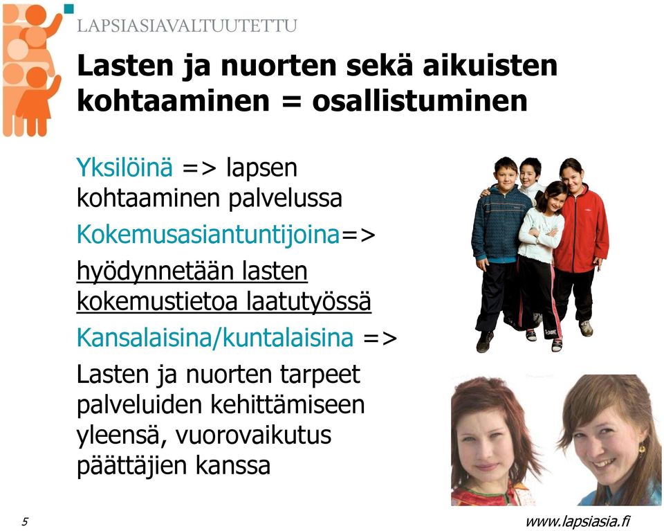 kokemustietoa laatutyössä Kansalaisina/kuntalaisina => Lasten ja nuorten