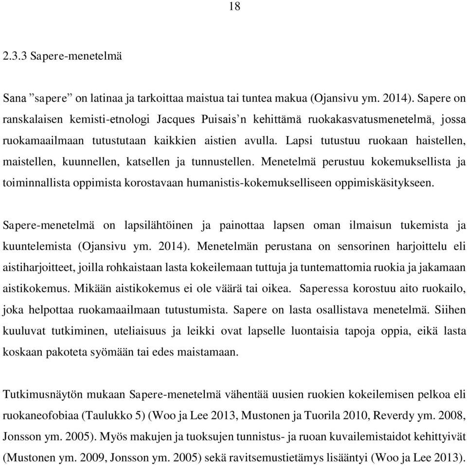 Lapsi tutustuu ruokaan haistellen, maistellen, kuunnellen, katsellen ja tunnustellen.