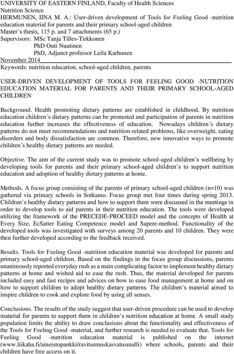 ) Supervisors: MSc Tanja Tilles-Tirkkonen PhD Outi Nuutinen PhD, Adjunct professor Leila Karhunen November 2014 Keywords: nutrition education, school-aged children, parents USER-DRIVEN DEVELOPMENT OF