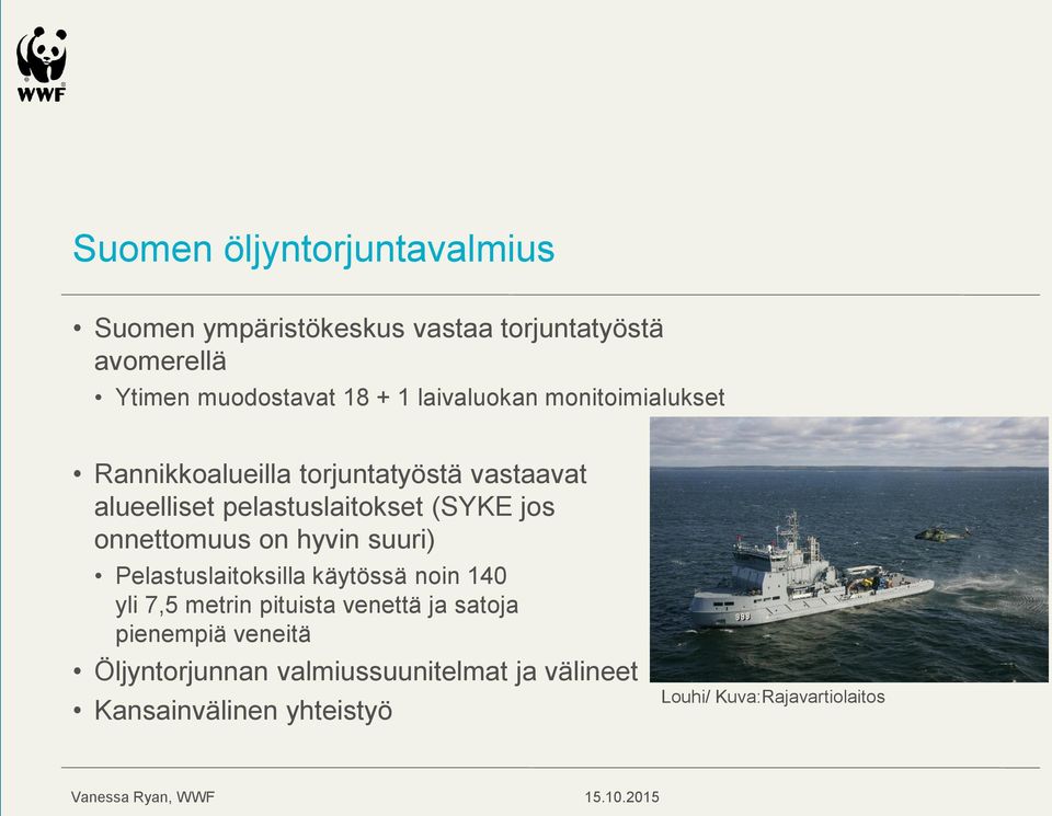 onnettomuus on hyvin suuri) Pelastuslaitoksilla käytössä noin 140 yli 7,5 metrin pituista venettä ja satoja