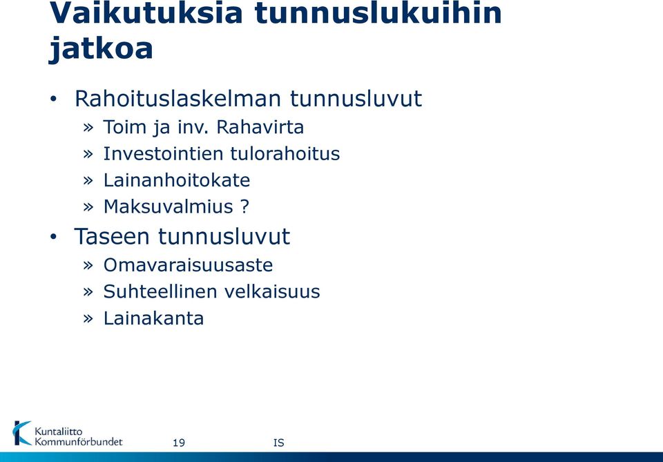 Rahavirta» Investointien tulorahoitus» Lainanhoitokate»