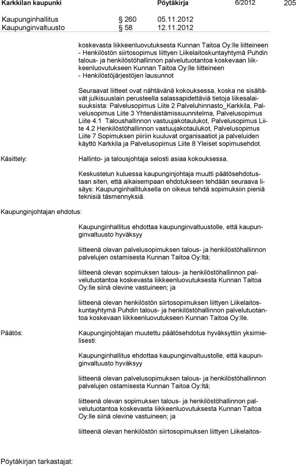 2012 koskevasta liikkeenluovutuksesta Kunnan Taitoa Oy:lle liittei neen - Henkilöstön siirtosopimus liittyen Liikelaitoskuntayhtymä Puhdin talous- ja henkilöstöhallinnon palvelutuotantoa koskevaan