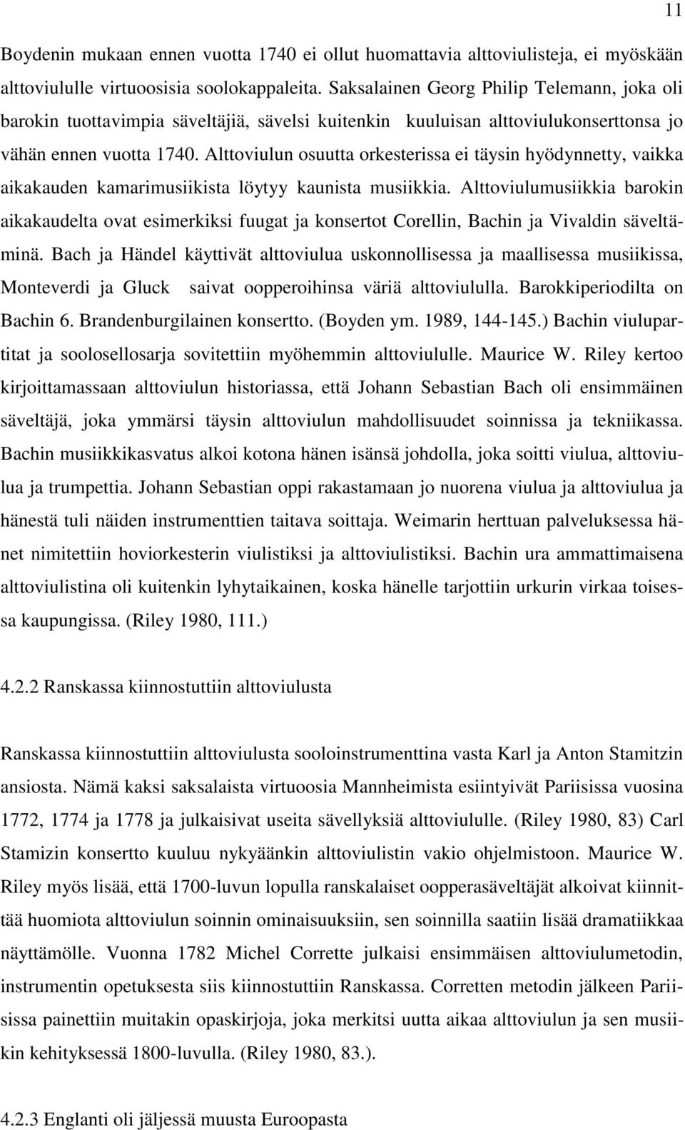 Alttoviulun osuutta orkesterissa ei täysin hyödynnetty, vaikka aikakauden kamarimusiikista löytyy kaunista musiikkia.