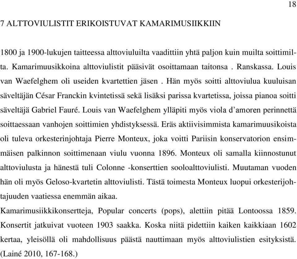 Hän myös soitti alttoviulua kuuluisan säveltäjän César Franckin kvintetissä sekä lisäksi parissa kvartetissa, joissa pianoa soitti säveltäjä Gabriel Fauré.