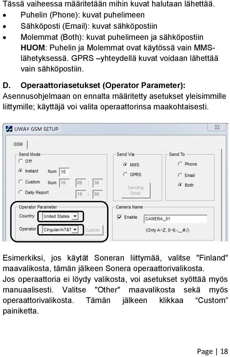 GPRS yhteydellä kuvat voidaan lähettää vain sähköpostiin. D.