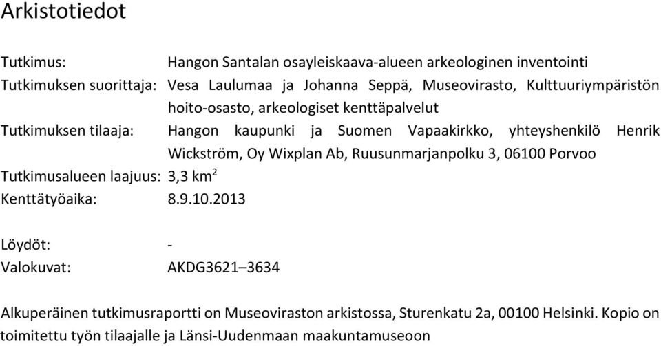 Henrik Wickström, Oy Wixplan Ab, Ruusunmarjanpolku 3, 06100
